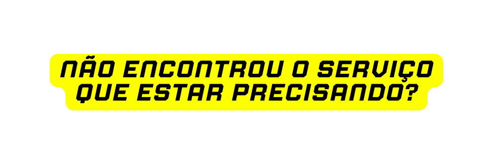 Não encontrou o serviço que estar precisando